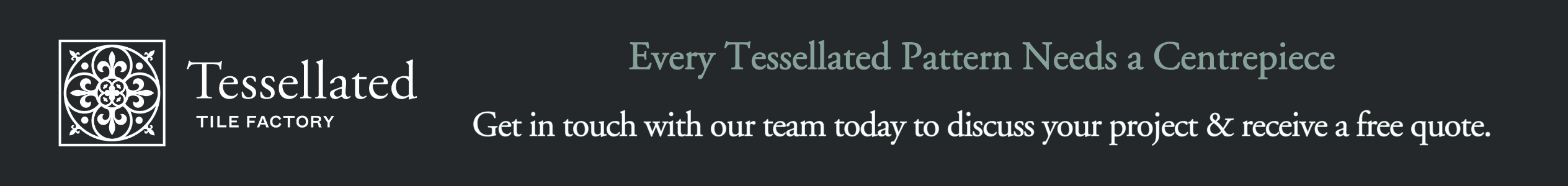 Every Tessellated Pattern Needs a Centrepiece Get in touch with our team today to discuss your project & receive a free quote.